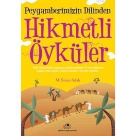 PEYGAMBERIMIZIN DILINDEN HIKMETLI ÖYKÜLER - M. SINAN ADALI