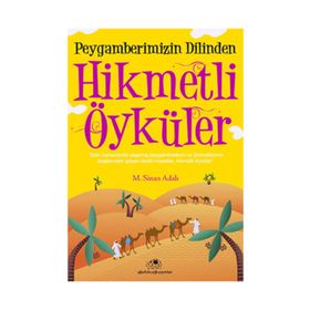 PEYGAMBERIMIZIN DILINDEN HIKMETLI ÖYKÜLER - M. SINAN ADALI