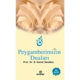 PEYGAMBERIMIZIN DUALARI - S. KEMAL SANDIKÇI