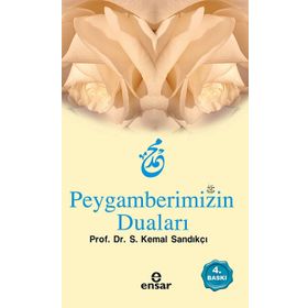 PEYGAMBERIMIZIN DUALARI - S. KEMAL SANDIKÇI