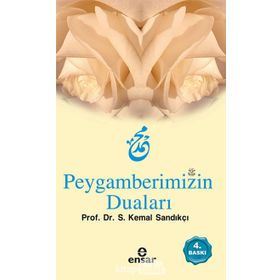 PEYGAMBERIMIZIN DUALARI - S. KEMAL SANDIKÇI