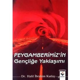 PEYGAMBERIMIZIN GENÇLİĞE YAKLAŞIMI - HALIL İBRAHİM KUTLAY