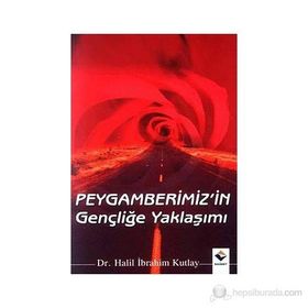 PEYGAMBERIMIZIN GENÇLİĞE YAKLAŞIMI - HALIL İBRAHİM KUTLAY