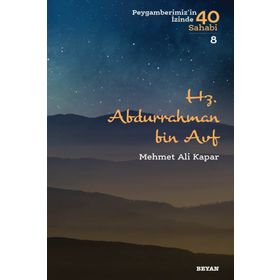 Peygamberimizin Güvenilir Arkadaşı Abdurrahman Bin Avf - Abdullah Kara