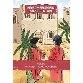 PEYGAMBERIMIZIN GÜZEL HUYLARI-7 - M. YAŞAR KANDEMIR
