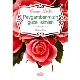 PEYGAMBERIMIZIN GÜZEL İSİMLERİ - ESMA-I NEBI - ÖZKAN ÖZE