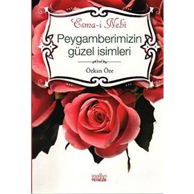 PEYGAMBERIMIZIN GÜZEL İSİMLERİ - ESMA-I NEBI - ÖZKAN ÖZE
