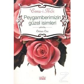 PEYGAMBERIMIZIN GÜZEL İSİMLERİ - ESMA-I NEBI - ÖZKAN ÖZE
