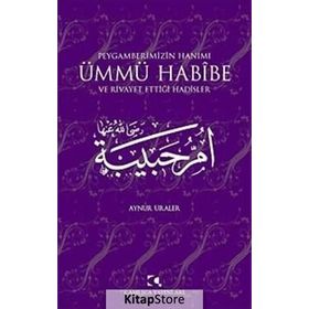 Peygamberimizin Hanımı Ümmü Habibe ve Rivayet Ettiği Hadisler