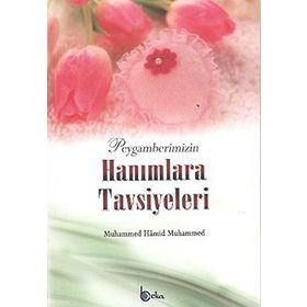 Peygamberimizin Hanımlara Tavsiyeleri-Hamid Muhammed