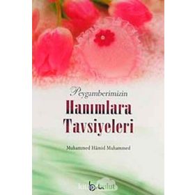 Peygamberimizin Hanımlara Tavsiyeleri-Hamid Muhammed