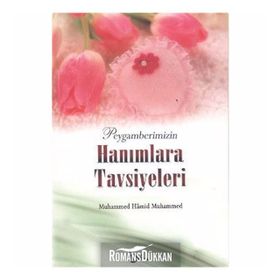 Peygamberimizin Hanımlara Tavsiyeleri-Hamid Muhammed