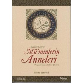 PEYGAMBERIMIZIN HANIMLARI MÜMİNLERİN ANNELERI - MUSTAFA ERİŞ