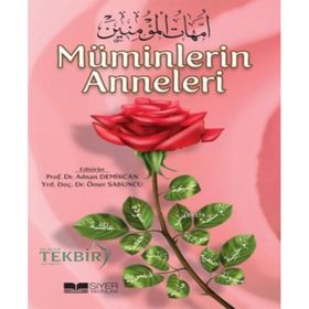 PEYGAMBERIMIZIN HANIMLARI MÜMİNLERİN ANNELERI - MUSTAFA ERİŞ