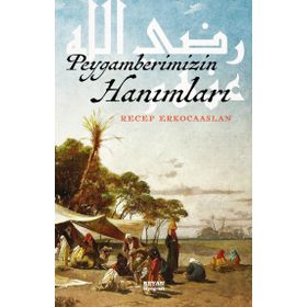 Peygamberimizin Hanımları - Recep Erkocaaslan