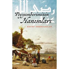 Peygamberimizin Hanımları - Recep Erkocaaslan
