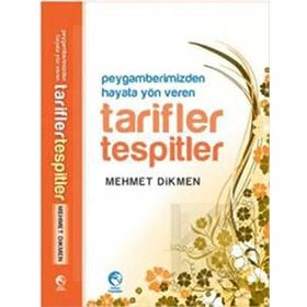 PEYGAMBERIMIZIN HAYATA YÖN VEREN TARIFLER TESPITLER - MEHMET DIKMEN
