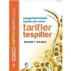 PEYGAMBERIMIZIN HAYATA YÖN VEREN TARIFLER TESPITLER - MEHMET DIKMEN