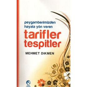 PEYGAMBERIMIZIN HAYATA YÖN VEREN TARIFLER TESPITLER - MEHMET DIKMEN
