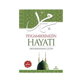 Peygamberimizin Hayatı - Abdurrahman Çetin