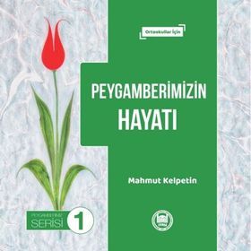 Peygamberimizin Hayatı - Mahmut Kelpetin