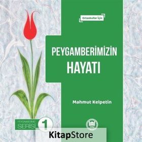 Peygamberimizin Hayatı - Mahmut Kelpetin