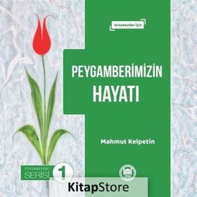 Peygamberimizin Hayatı - Mahmut Kelpetin
