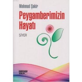 PEYGAMBERIMIZIN HAYATI (SIYER) - MAHMUD ŞAKIR