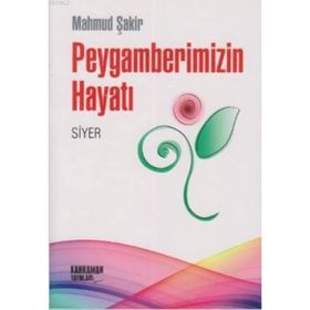 PEYGAMBERIMIZIN HAYATI (SIYER) - MAHMUD ŞAKIR