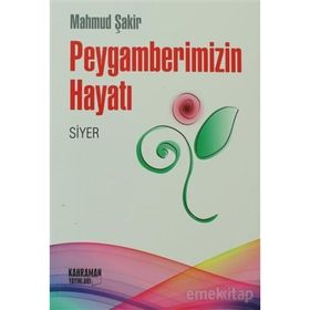 PEYGAMBERIMIZIN HAYATI (SIYER) - MAHMUD ŞAKIR