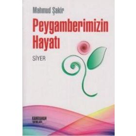 PEYGAMBERIMIZIN HAYATI (SIYER) - MAHMUD ŞAKIR