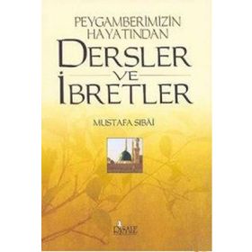PEYGAMBERIMIZIN HAYATINDAN DERSLER VE İBRETLER - MUSTAFA SIBAI