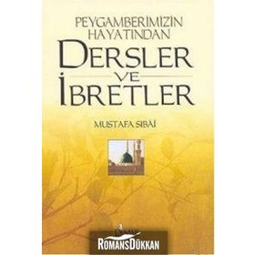 PEYGAMBERIMIZIN HAYATINDAN DERSLER VE İBRETLER - MUSTAFA SIBAI