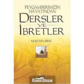 PEYGAMBERIMIZIN HAYATINDAN DERSLER VE İBRETLER - MUSTAFA SIBAI