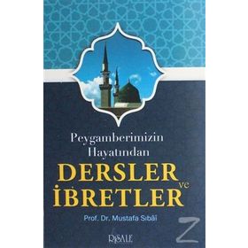 PEYGAMBERIMIZIN HAYATINDAN DERSLER VE İBRETLER - MUSTAFA SIBAI