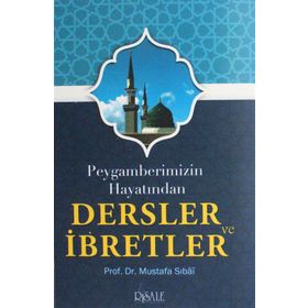 PEYGAMBERIMIZIN HAYATINDAN DERSLER VE İBRETLER - MUSTAFA SIBAI