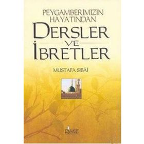 PEYGAMBERIMIZIN HAYATINDAN DERSLER VE İBRETLER - MUSTAFA SIBAI