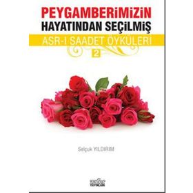 PEYGAMBERIMIZIN HAYATINDAN SEÇILMIŞ ASR-I SAADET ÖYKÜLERI - 2 - SELÇUK YILDIRIM