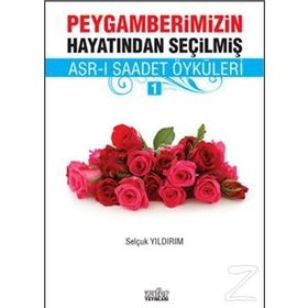 PEYGAMBERIMIZIN HAYATINDAN SEÇILMIŞ ASR-I SAADET ÖYKÜLERI - 3 - SELÇUK YILDIRIM