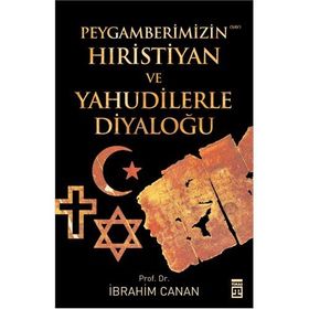 PEYGAMBERIMIZIN HIRİSTİYAN VE YAHUDILERLE DİYALOĞU - İBRAHİM CANAN