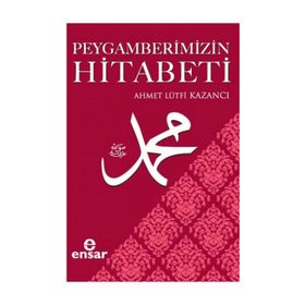 Peygamberimizin Hitabeti - ahmet lutfu kazanci