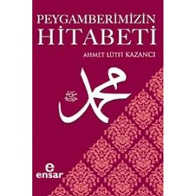 Peygamberimizin Hitabeti - ahmet lutfu kazanci