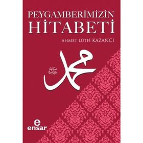 Peygamberimizin Hitabeti - ahmet lutfu kazanci