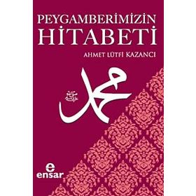 Peygamberimizin Hitabeti - ahmet lutfu kazanci