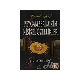 Peygamberimizin Kişisel Özellikleri - Ahmet Cemil Akıncı
