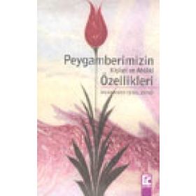 Peygamberimizin Kişisel ve Ahlaki Özellikleri - Muhammed Cemil Ziynü