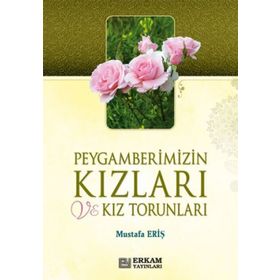 Peygamberimizin Kızları ve Kız Torunları Mustafa Eriş