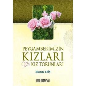 Peygamberimizin Kızları ve Kız Torunları Mustafa Eriş