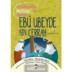 Peygamberimizin Mütevazı Arkadaşı Ebu Ubeyde Bin Cerrah - Abdullah Kara