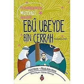 Peygamberimizin Mütevazı Arkadaşı Ebu Ubeyde Bin Cerrah - Abdullah Kara